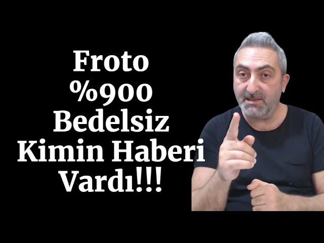 #froto Bedelsiz Haberi Önceden Alındı Mı? Kimin Haberi Vardı? Borsada Son Durum