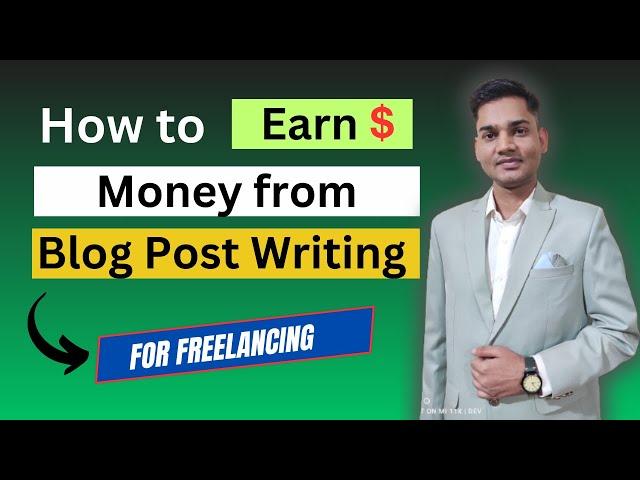 How to Earn Money from Blog Post Writing for Freelancing