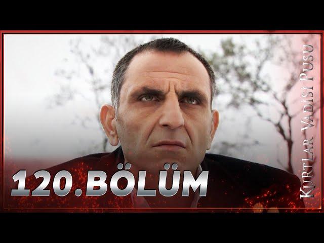 Kurtlar Vadisi Pusu - 120. Bölüm FULL HD