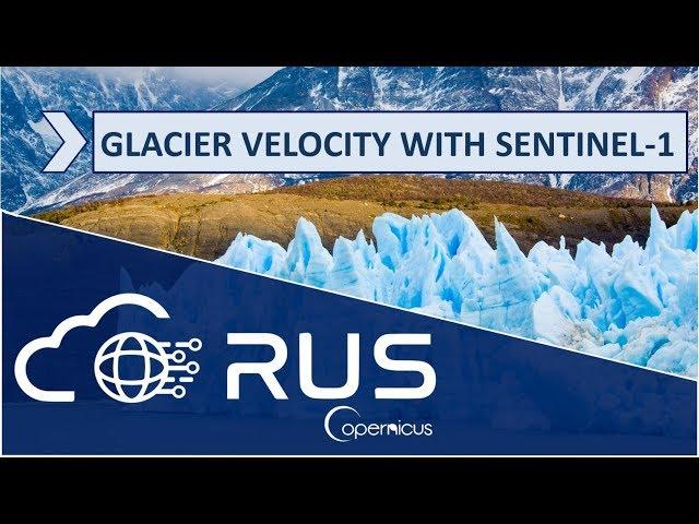 RUS Webinar: Glacier Velocity with Sentinel-1 - CRYO01