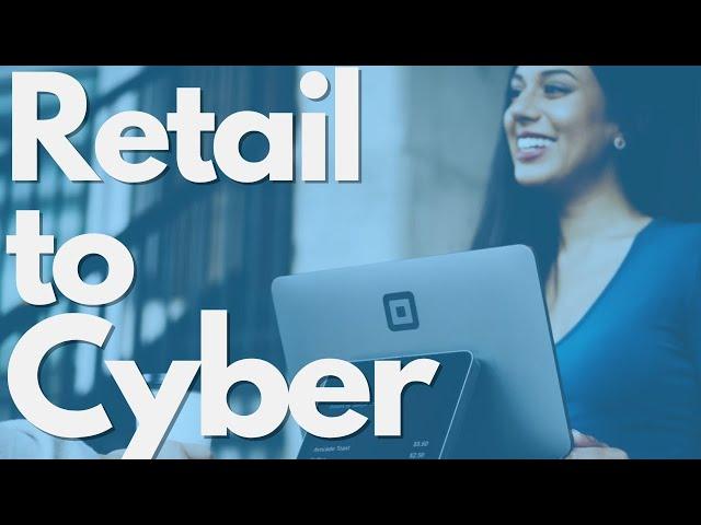 Done Working Retail And Want Cyber? (Here's How!)