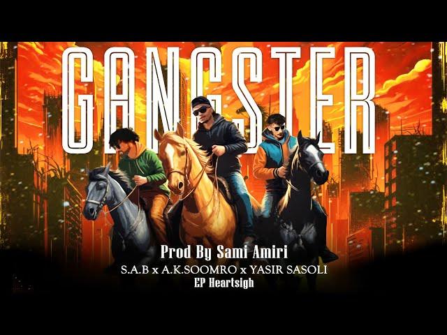 Gangster | S.A.B Feat Ali Akbar Soomro & Yasir Sasoli | Prod By @Sami10amiri  | Ep Heartsigh