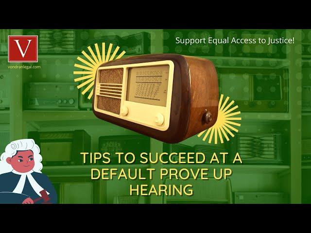 Tips to win a default prove-up hearing in CA