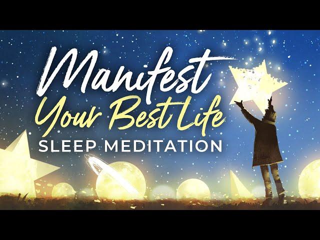 MANIFEST Your Best Life SLEEP Meditation  Manifest Like a Pro During DEEP Sleep