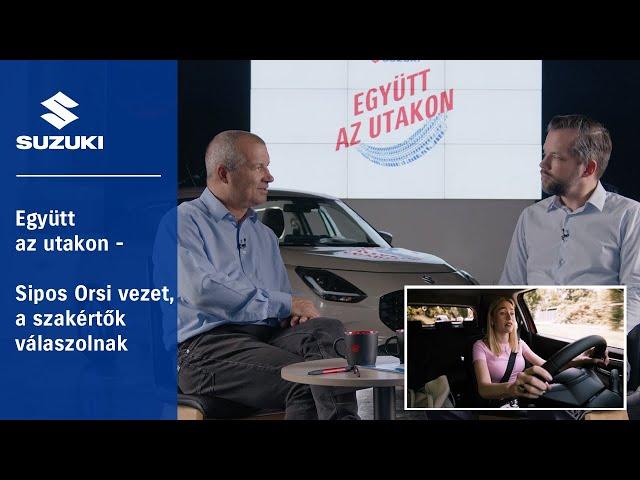 #MagyarSuzuki | Együtt az utakon - Sipos Orsi vezet, a szakértők válaszolnak