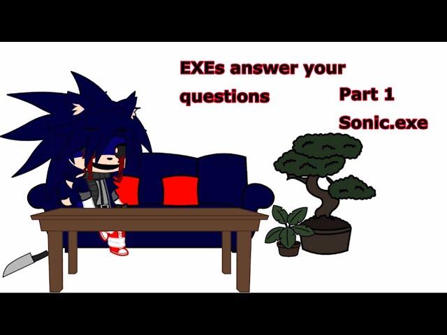 EXEs answer your questions | Part 1 | Sonic.exe |