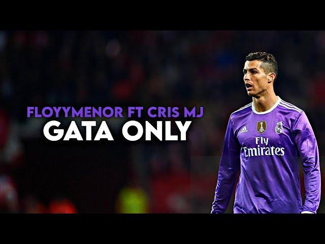 Cristiano Ronaldo ► GATA ONLY - FloyyMenor FT Cris MJ ● Skills & Goals | HD