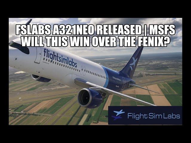 FSLabs A321neo Released for MSFS – Is It Game Over for Fenix?