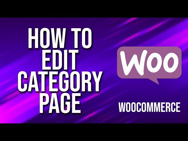 How To Edit Category Page WooCommerce Tutorial