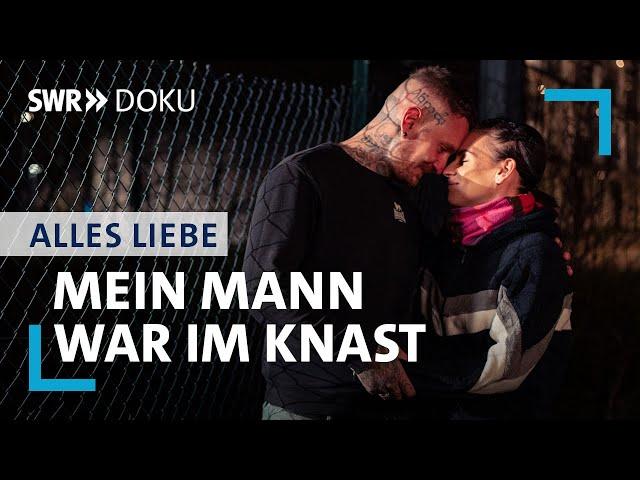 Liebe trotz Knast | Alles Liebe | SWR Doku