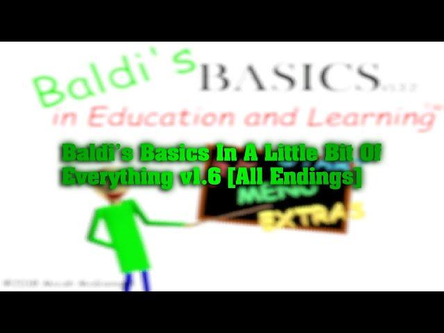 Baldi's Basics In A Little Bit Of Everything v1.6 [All Endings]