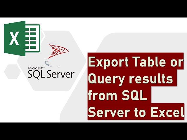 Export a Table or Query results from SQL Server to Excel