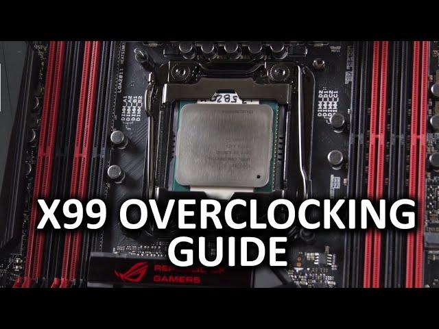 Ultimate X99 Overclocking Guide - Intel 5820K Haswell-E