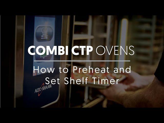 Combi CTP: How to Preheat and Set Shelf Timer