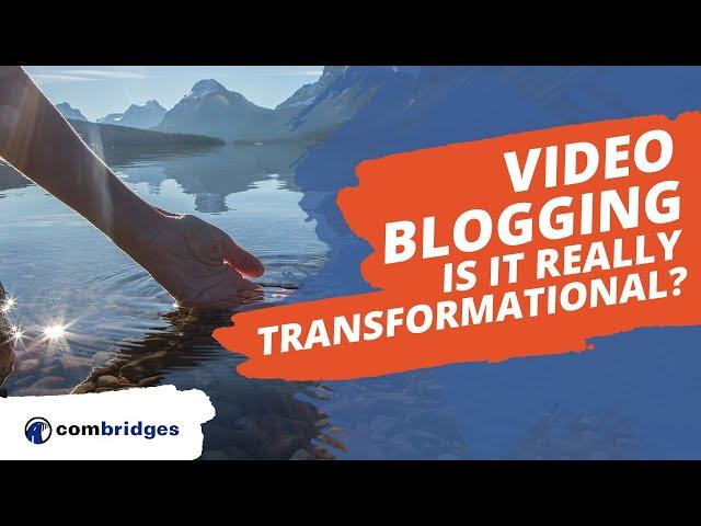 Video Blogging: Is It Really Transformational? Where's the Meaning & the Magic?