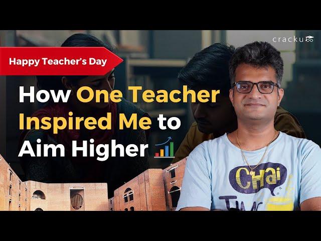 How One Teacher Inspired Me To Aim Higher - Maruti Sir (CAT 100%iler)