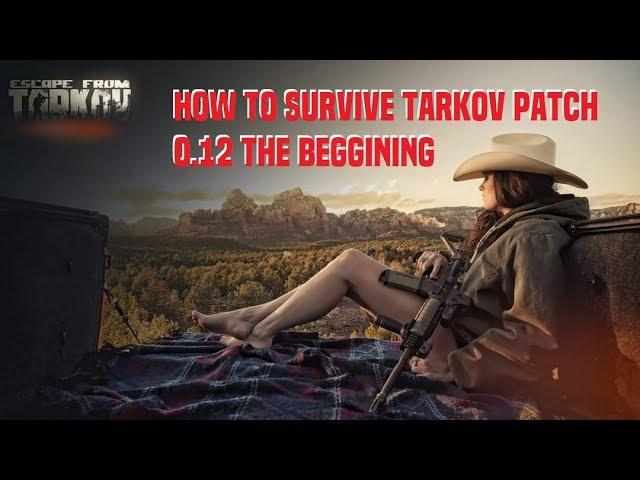 How to survive Tarkov patch 0 12 The beggining