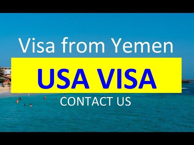 USA Visa from Yemen l Contact us l All Nationalities