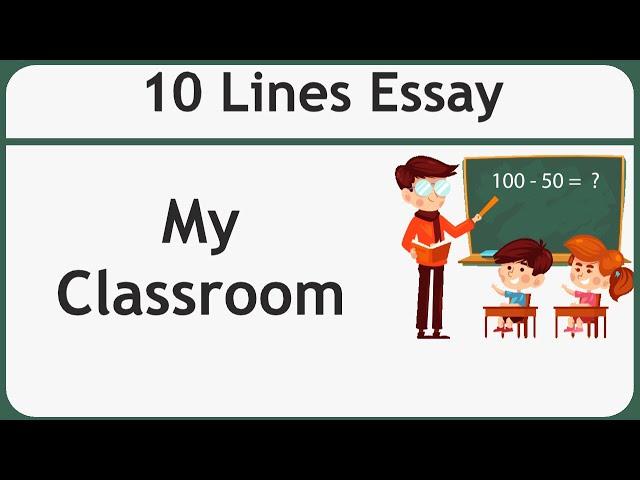 10 Lines on My Classroom || Essay on My Classroom || Short Essay on My Classroom || Classroom Essay