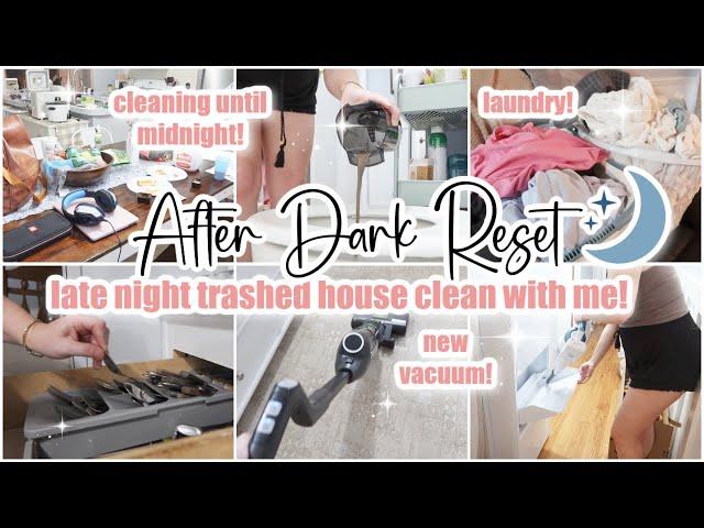  AFTER DARK RESET CLEAN WITH ME // late night cleaning motivation // night time routine