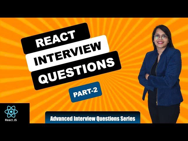 React Interview Questions | Advanced Interview Questions | Part-2