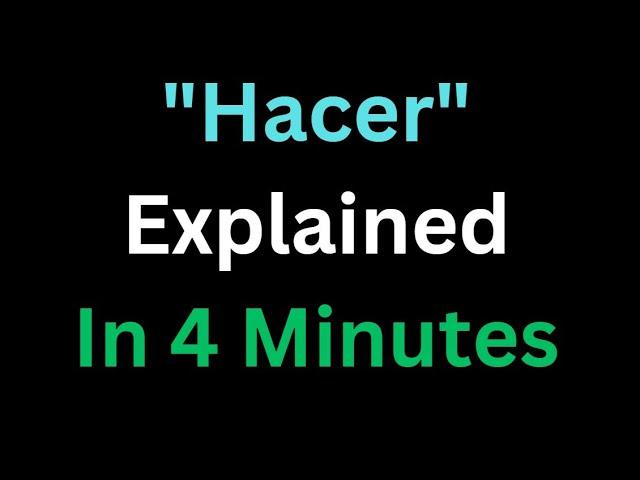 Spanish - The Verb “Hacer” Explained In 4 Minutes