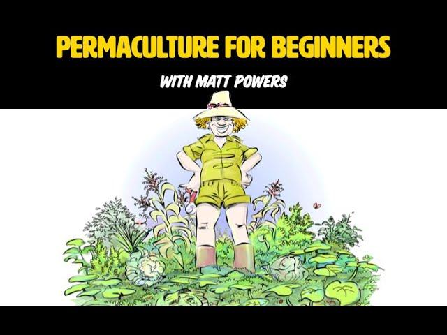 Permaculture for Beginners with Matt Powers [FULL WEBINAR]