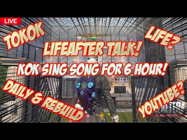 [Live Stream]LifeAfter - TALK KOK SING SONG | Life, Youtube , Daily & Rebuild