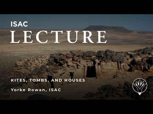 Yorke Rowan | Kites, Tombs, and Houses in the 'Land of Conjecture'