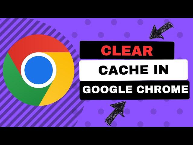 How To Clear Cache In Google Chrome - Deleting Browser Cache