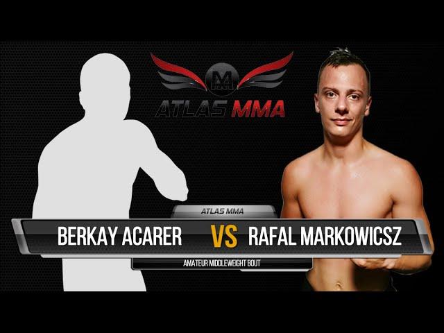 ATLAS MMA 6: Fight 02 - Berkay Acarer vs Rafal Markowicsz