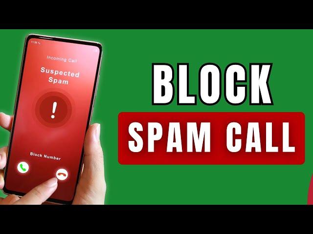 How To Block Spam Calls On Android Full Guide