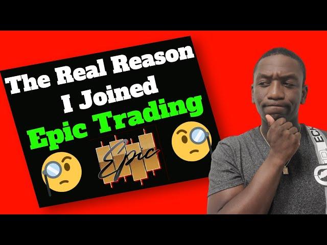 The Truth About Why I Joined EPIC TRADING In 5 Minutes