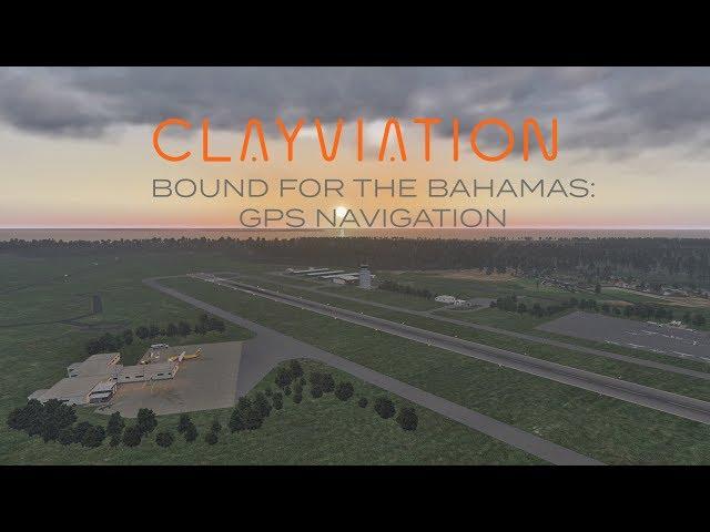 Bucket List Flights: Bound For The Bahamas | Leg 3: GPS Navigation | X-Plane 11