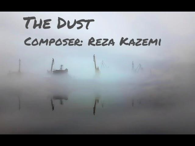 Music: The Dust, Composer: Reza Kazemi