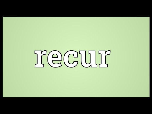 Recur Meaning