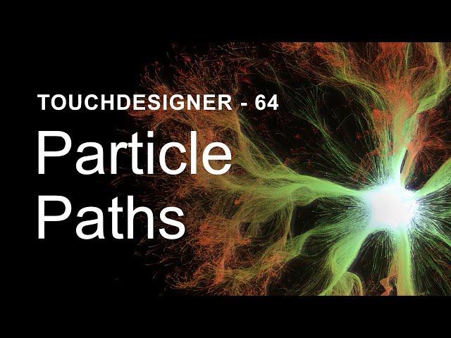 Particle Paths – TouchDesigner Tutorial 64