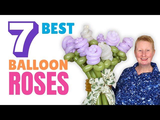 My 7 Favourite Designs - How to Make Balloon Roses #balloonrose