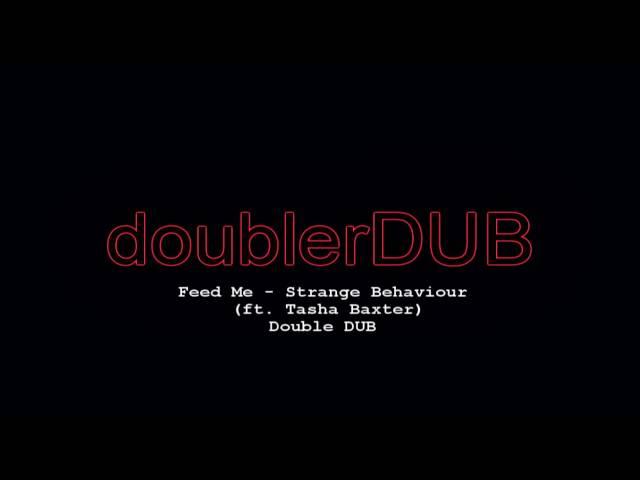 Feed Me - Strange Behavior (ft. Tasher Baxter) Double DUB