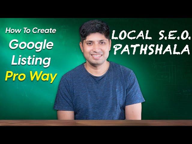 How To Create Google Listing Like A Pro | Local SEO Pathshala | Part 1