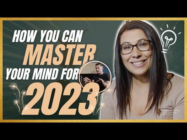 Mindset Mastery - How You Can Master Your Mind for 2023!