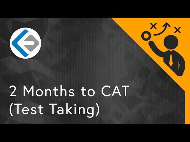 Preparation Strategy for 2 Months to CAT (Test Taking) | CAT 2018