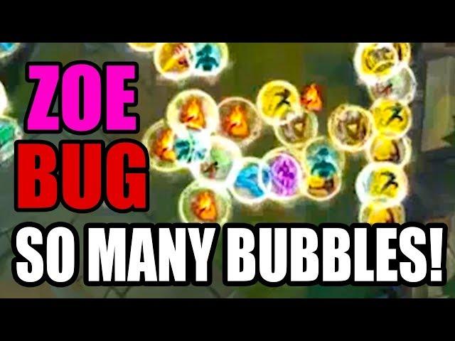 SO MANY BUBBLES! - ZOE GAME  BREAKING BUG - League of Legends