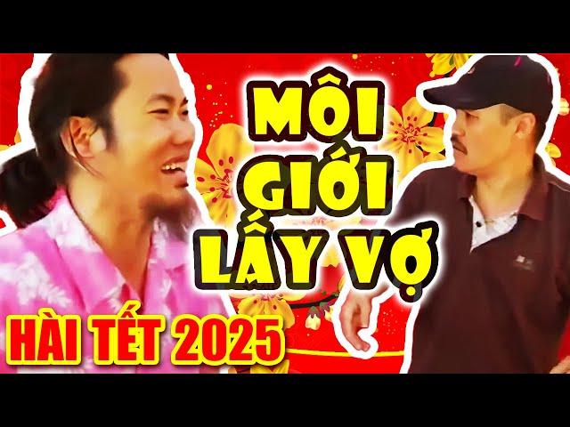 Hài Tết 2025 | MÔI GIỚI LẤY VỢ | Phim Hài Tết Hay Mới Nhất Cười Đau Bụng Bầu