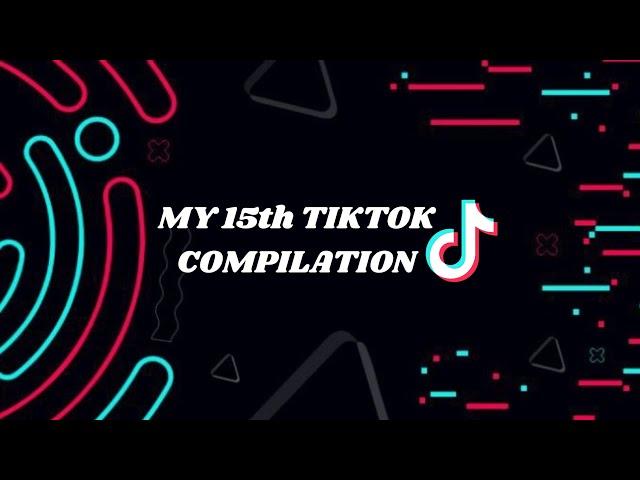 My 15th Tiktok compilation