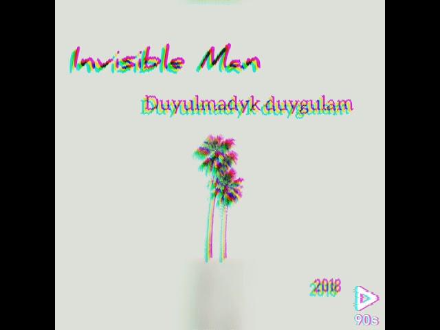 Invisible Man - Duyulmadyk duygulam