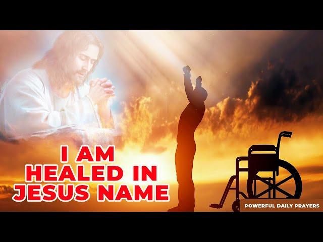 I AM HEALED IN JESUS NAME | Most Powerful Healing Prayer For A Healing Miracle In Jesus Name