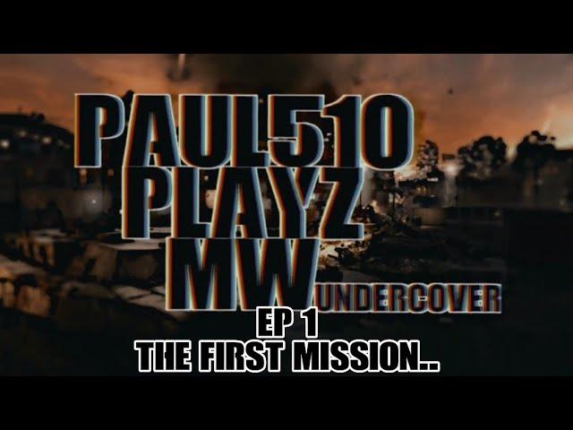 Paul510Playz MW Undercover: Ep 1: The First Mission..