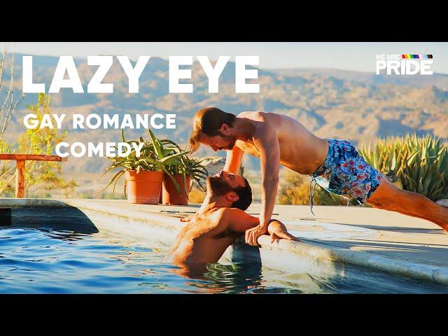 Lazy Eye | Gay Romantic Comedy Drama | Men Loving Men | We Are Pride