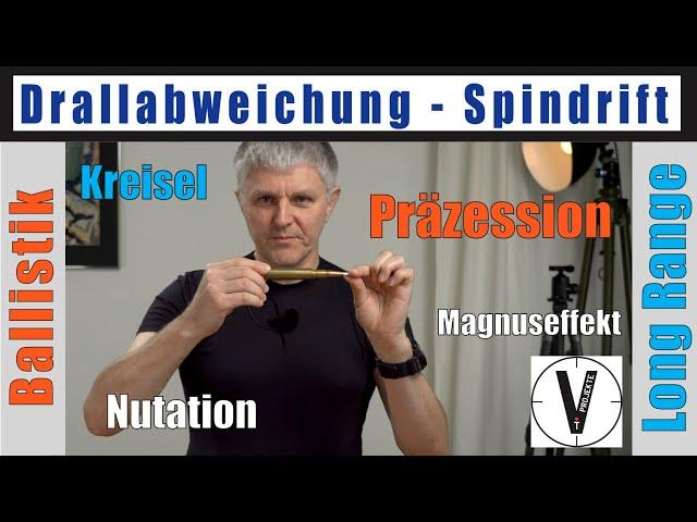 Ballistik 2: Drallabweichung - Woher kommt sie? Präzession - Nutation - Magnuseffekt und mehr